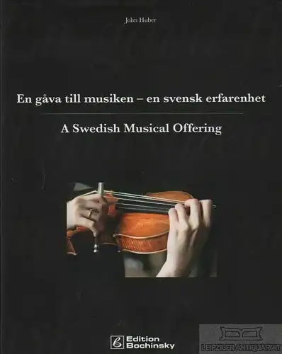 Buch: En gava till musiken - en svensk erfarenhet, Huber, John. 2012, PPVMedien