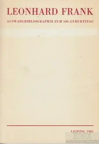 Buch: Leonhard Frank, Rost, Maritta / Geist, Rosemarie. 1981, Deutsche Bücherei