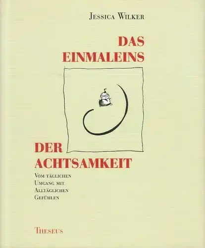 Buch: Das Einmaleins der Achtsamkeit, Wilker, Jessica. 1998, Theseus Verlag