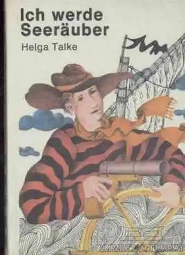 Buch: Ich werde Seeräuber, Talke, Helga. Die Kleinen Trompeterbücher, 1979