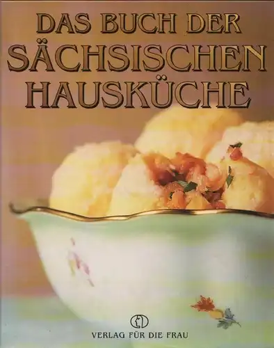 Buch: Das Buch der sächsischen Hausküche, Heise, Ulla / Francik, Kathrin. 1996