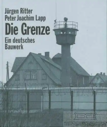 Buch: Die Grenze, Ritter, Jürgen u. Peter Joachim Lapp. 1997, Ch. Links Verlag