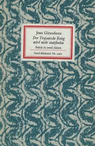 Insel-Bücherei 1061, Der Trojanische Krieg wird nicht stattfinden, Giraudoux