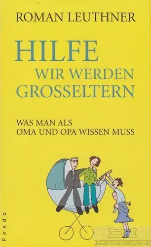 Buch: Hilfe, wir werden Großeltern, Leuthner, Roman. 2010, Pendo Verlag