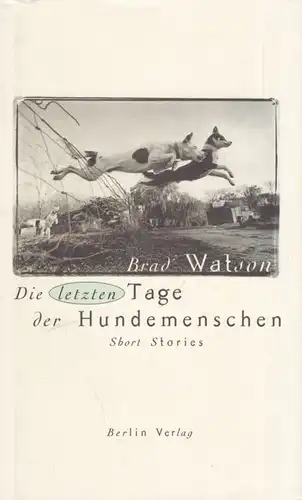 Buch: Die letzten Tage der Hundemenschen, Watson, Brad. 1997, Berlin Verlag