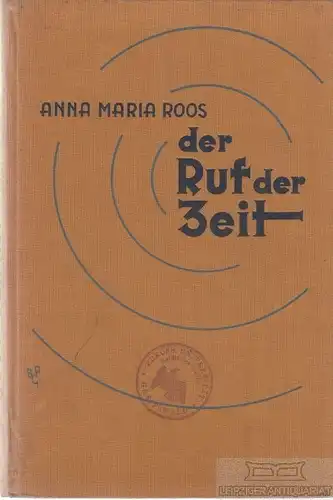 Buch: Der Ruf der Zeit, Roos, Anna Maria. 1932, Fr. Frommanns Verlag (H. Kurtz)