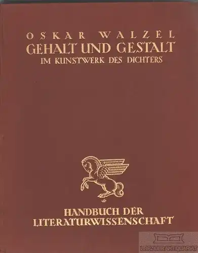Buch: Gehalt und Gestalt im Kunstwerk des Dichters, Walzel, Oskar. 1929