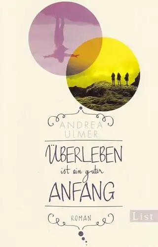 Buch: Überleben ist ein guter Anfang, Ulmer, Andrea. List Taschenbuch, 2017