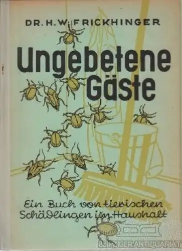 Buch: Ungebetene Gäste, Frickinger, H. W. 1950, Gartenverlag, gebraucht, gut
