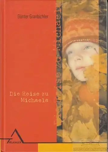 Buch: Die Reise zu Michaela, Granbichler, Günter. 2004, Asanger Verlag