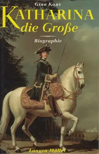 Buch: Katharina die Große, Biographie. Kaus, Gina, 2004, Langen Müller Verlag