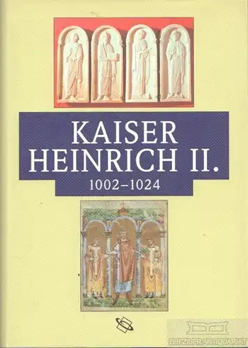 Buch: Kaiser Heinrih 2. 1002-1024, Kirmeier, Josef / Schneidmüller, Bernd u.a