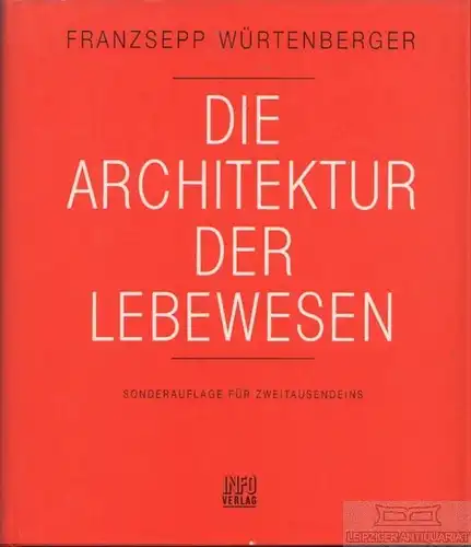 Buch: Die Architektur der Lebewesen, Würtenberger, Franzsepp. 1989, Info Verlag