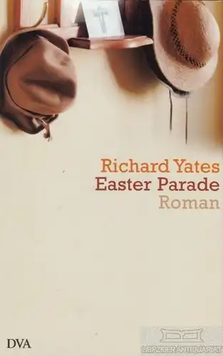 Buch: Easter Parade, Yeates, Richard. 2007, Deutsche Verlagsanstalt