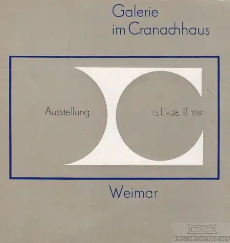 Buch: Galerie im Cranachhaus Ausstellung 13.1.  26.11.1981... Kratschmer. 1981