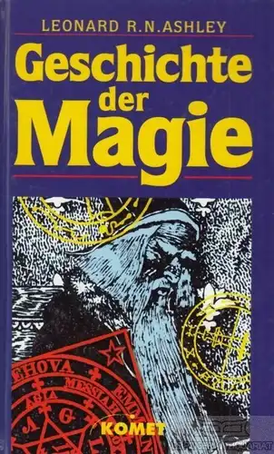 Buch: Geschichte der Magie, Ashley, Leonard R. N. Ca. 1999, Komet Verlag