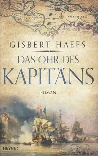 Buch: Das Ohr des Kapitäns, Haefs, Gisbert. 2017, Wilhelm Heyne Verlag