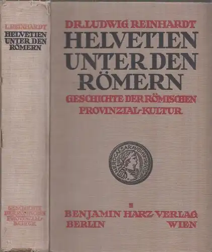 Buch: Helvetien unter den Römern. Reinhardt, Ludwig, 1924, Harz Verlag