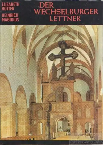 Buch: Der Wechselburger Lettner, Hütter, Elisabeth / Magirius, Heinrich. 1983