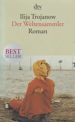 Buch: Der Weltensammler, Trojanow, Ilija. Dtv, 2007, Roman, gebraucht, gut