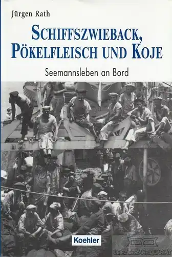 Buch: Schiffszwieback, Pökelfleisch und Koje, Rath, Jürgen. 2004, gebraucht, gut