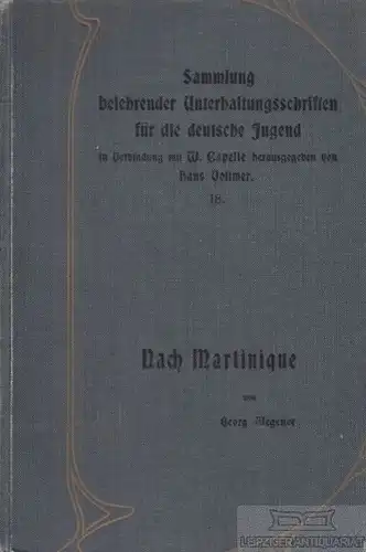 Buch: Nach Martinique, Wegener, Georg. 1905, Verlag Hermann Partei