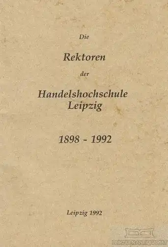 Buch: Die Rektoren der Handelshochschule Leipzig 1998-1992, Fiedler. 1992