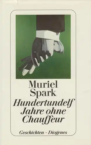 Buch: Hundertundelf Jahre ohne Chauffeur. Spark, Muriel, 2002, Diogenes Verlag