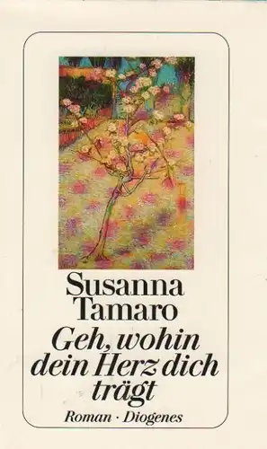 Buch: Geh, wohin dein Herz dich trägt, Tamaro, Susanna. 1995, Diogenes Verlag