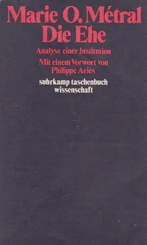Buch: Die Ehe. Metral, Marie-Odile, 1981, Suhrkamp Taschenbuch Verlag