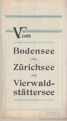 Buch: Vom Bodensee zum Zürichsee und Vierwaldstättersee. Ca. 1926