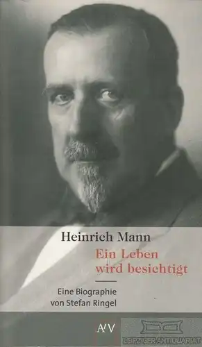 Buch: Heinrich Mann: Ein Leben wird besichtigt, Ringel, Stefan. 2002