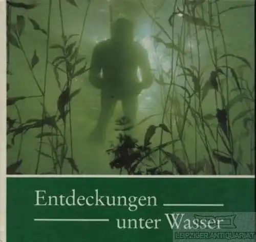 Buch: Entdeckungen unter Wasser, Fiedler, Werner. 1988, Rudolf Arnold Verlag