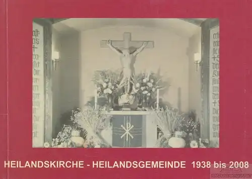 Buch: Heilandskirche - Heilandsgemeinde 1938-2008, Herche. 2008, gebraucht, gut