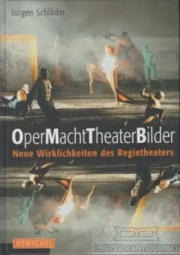 Buch: OperMachtTheaterBilder, Schläder, Jürgen. 2006, Henschel Verlag