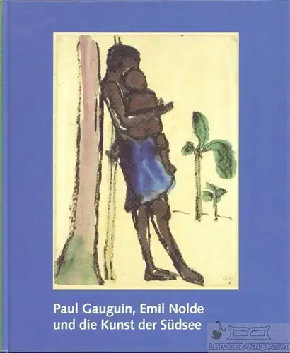 Buch: Paul Gauguin, Emil Nolde und die Kunst der Südsee, Rochard, Patricia. 1997