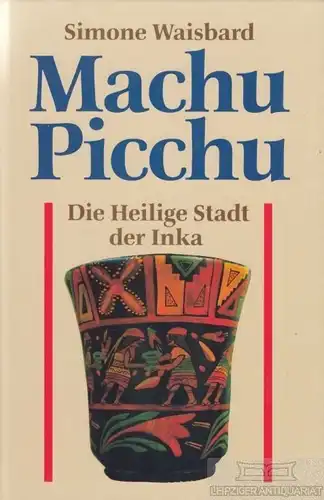 Buch: Machu Picchu, Waisbard, Simone. 1992, Manfred Pawlak Verlagsgesellschaft