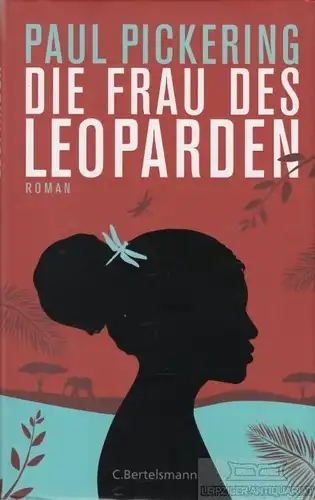 Buch: Die Frau des Leoparden, Pickering, Paul. 2014, C. Bertelsmann Verlag
