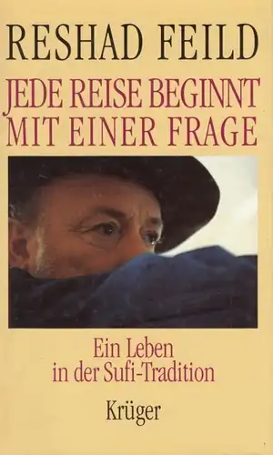Buch: Jede Reise beginnt mit einer Frage, Feild, Reshad. 1997, Krüger Verlag
