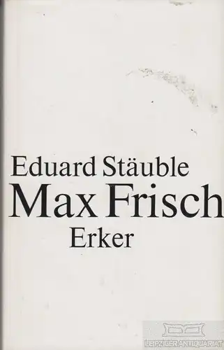 Buch: Max Frisch, Stäuble, Eduard. 1967, Erker Verlag, gebraucht, gut