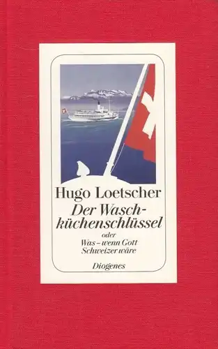 Buch: Der Waschküchenschüssel oder Was  wenn Gott Schweizer wäre, Loetscher