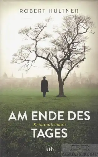 Buch: Am Ende des Tages, Hültner, Robert. 2013, btb Verlag, gebraucht, gut