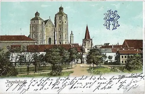 AK Ingolstadt. Liebfrauenkirche. ca. 1903, Postkarte. Ca. 1903, Ottmar Zieher