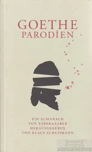 Buch: Goethe Parodien, Schuhmann, Klaus. 2007, Faber & Faber Verlag