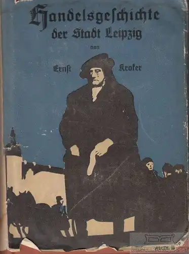 Buch: Handelsgeschichte der Stadt Leipzig, Kroker, Ernst. 1925, gebraucht, gut
