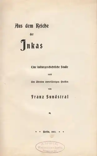 Buch: Aus dem Reicher der Inkas, Sundstral, Franz. 1902, gebraucht, gut