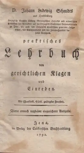 Buch: Praktisches Lehrbuch von gerichtlichen Klagen und Einreden, Schmidt. 1792