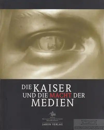 Buch: Der Kaiser und die Macht der Medien, Anony. 2005, Jaron Verlag
