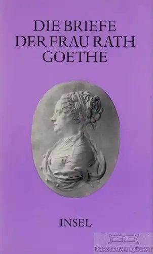 Buch: Die Briefe der Frau Rath Goethe, Köster, Albert. 1976, Insel-Verlag