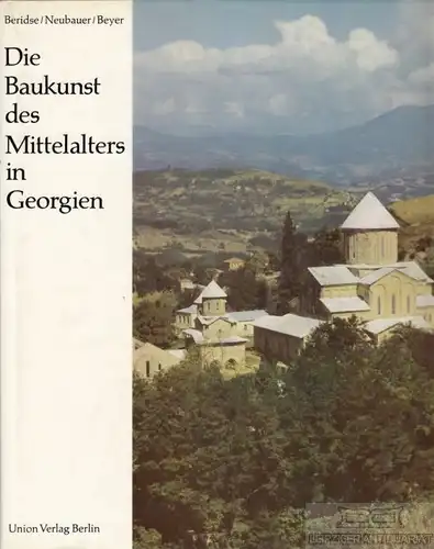 Buch: Die Baukunst des Mittelalters in Georgien, Beridse. 1980, Union Verlag